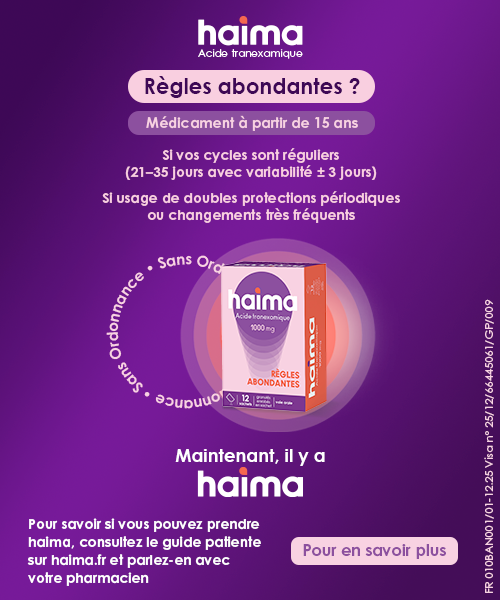 Bannière publicitaire pour haima, un médicament à base d'acide tranexamique destiné aux femmes souffrant de règles abondantes. Elle présente une boîte de 12 comprimés de haima (1000 mg) et précise : 'Règles abondantes ? Médicament à partir de 15 ans. Si vos cycles sont réguliers... Si usage de doubles protections...'. Elle mentionne également que le médicament est disponible sans ordonnance. Un texte en bas de l'image invite les utilisateurs à consulter le guide patient sur haima.fr et à en parler à leur pharmacien pour savoir s'ils peuvent prendre le médicament. Un bouton 'Pour en savoir plus' est visible. Les mentions légales obligatoires sont également présentes sur le côté droit de l'image.